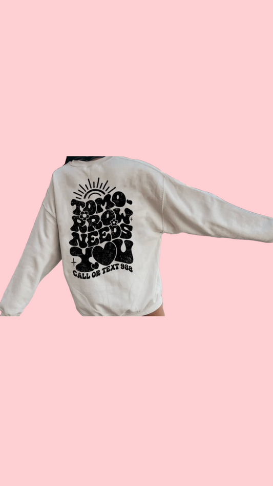 Tomorrow Needs You Crew Sweatshirt- SPRING SPECIAL