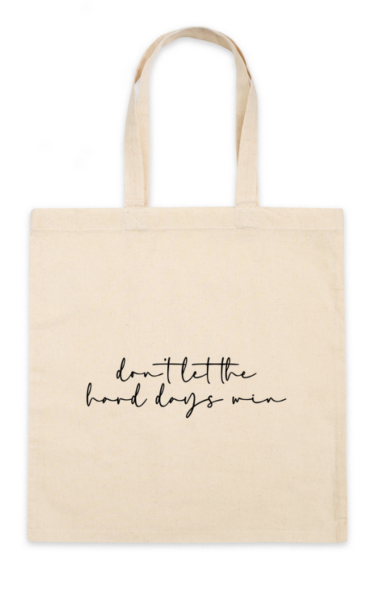 Canvas Tote: Don't let the hard days win