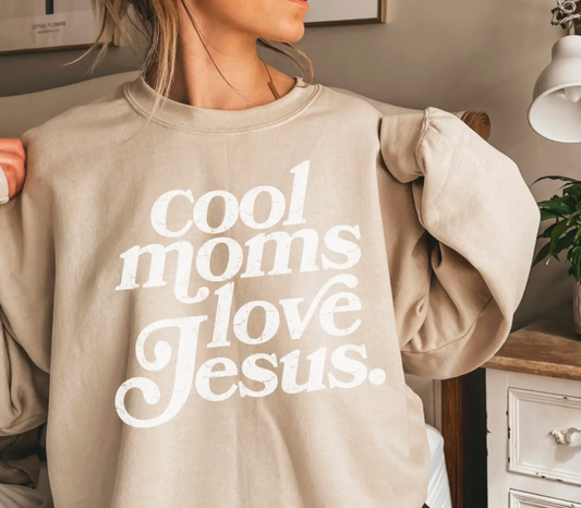 Cool Moms Love Jesus ( Crew Sweatshirt )- SPRING SPECIAL