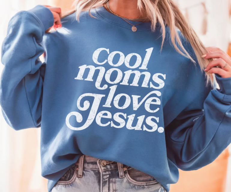 Cool Moms Love Jesus ( Crew Sweatshirt )- SPRING SPECIAL