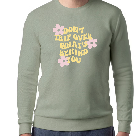 Crew Sweatshirt- Don't Trip Over