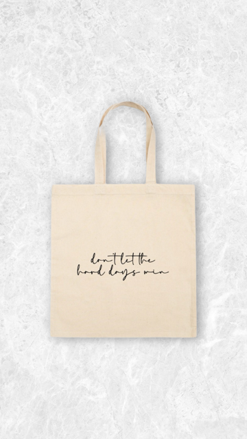 Canvas Tote: Don't let the hard days win
